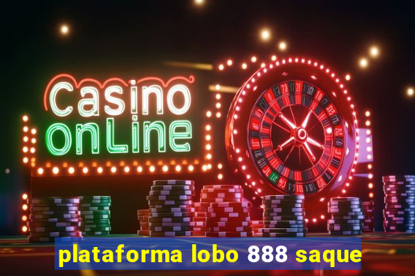 plataforma lobo 888 saque